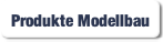 Produkte Modellbau.