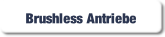 Brushless Antriebe.