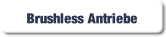 Brushless Antriebe.